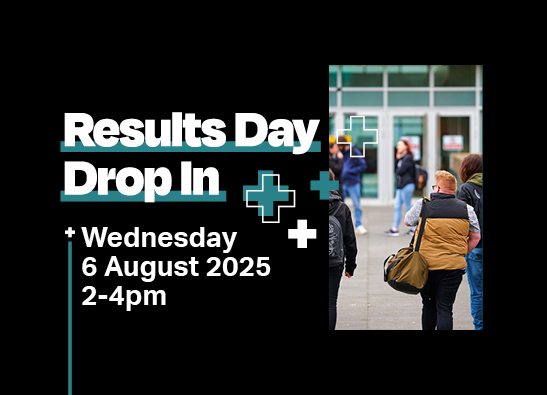 Results Day Drop In - Wednesday 6 August 2-4pm Results Day Drop In - Wednesday 6 August 2-4pm