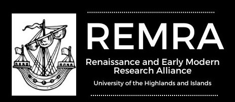 Renaissance and Early Modern Research Alliance | University of the Highlands and Islands Renaissance and Early Modern Research Alliance | University of the Highlands and Islands